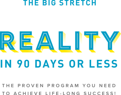 bookpromo1 The Big Stretch: From Dream to Reality in 90 Days or Less. The Proven Program You Need to Achieve Life-Long Success